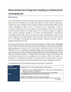 Neuroendocrine integration leading to behavioural consequences Overview Various Neuroscientific mechanisms controlling diverse aspects of biological processes have been of great interest to the scientistis all over the g