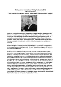    Distinguished	
  International	
  Visiting	
  Fellowship	
  2013	
  	
   Michael	
  Braddick	
   ‘John	
  Lilburne’s	
  Sufferings:	
  Political	
  Mobilisation	
  in	
  Revolutionary	
  England’