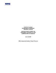 STATE OF ALASKA DEPARTMENT OF REVENUE TREASURY DIVISION INVESTED ASSETS UNDER THE INVESTMENT AUTHORITY OF THE COMMISSIONER OF REVENUE