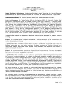 BOARD OF DIRECTORS DECEMBER 5, 2013 BOARD MEETING MINUTES Board Members in Attendance: Judge Kelly McKibben, Board Vice Chair, Mr. Samuel Gutierrez, Board Treasurer Ms. Brooke Deratany-Goldfarb, Mr. Eric Smith, Mr. Mel B