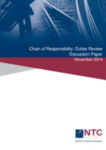 Chain of Responsibility: Duties Review Discussion Paper November 2014 National Transport Commission Chain of Responsibility: Duties Review Discussion Paper