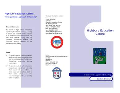 Highbury Education Centre “An experiential approach to learning” Mission Statement: To provide a high school educational opportunity for students, who for a variety