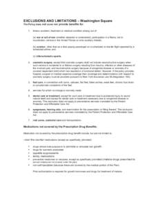 EXCLUSIONS AND LIMITATIONS – Washington Square The Policy does not cover nor provide benefits for: 1. illness, accident, treatment or medical condition arising out of: (a) war or act of war (whether declared or undecla