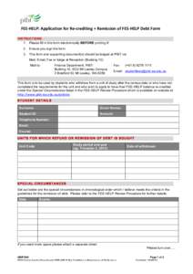   	
   	
   FEE-­‐HELP:	
  Application	
  for	
  Re-­‐crediting	
  +	
  Remission	
  of	
  FEE-­‐HELP	
  Debt	
  Form	
     INSTRUCTIONS 1. Please fill in this form electronically BEFORE printing i