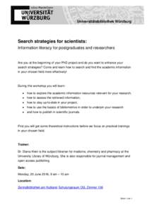 Universitätsbibliothek Würzburg  Search strategies for scientists: Information literacy for postgraduates and researchers  Are you at the beginning of your PhD project and do you want to enhance your