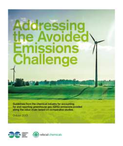 Addressing the Avoided Emissions Challenge Guidelines from the chemical industry for accounting for and reporting greenhouse gas (GHG) emissions avoided