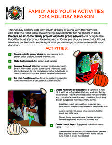 FAMILY AND YOUTH ACTIVITIES 2014 HOLIDAY SEASON This holiday season, kids with youth groups or along with their families can help the Food Bank make the holidays brighter for neighbors in need. Prepare an at-home family 