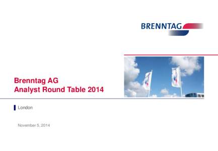 Brenntag AG Analyst Round Table 2014 ▌ London November 5, 2014