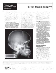What you need to know about… X-ray images of the skull are taken when it is necessary to see the cranium, facial bones or jaw bones. These