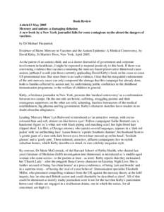 Book Review Article13 May 2005 Mercury and autism: a damaging delusion A new book by a New York journalist falls for some contagious myths about the dangers of vaccines. by Dr Michael Fitzpatrick