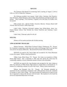 MINUTES  The Tennessee State Board of Cosmetology held a meeting on August 2, 2010 at  9:00 a.m. CDT, in Nashville, Tennessee.  The  following  members  were  present:  Linda  Colley,  Chairma
