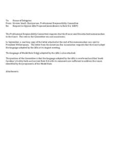 To: House of Delegates From: Kirsten Small, Chairperson, Professional Responsibility Committee Re: Request to Oppose ABA Proposed Amendments to Rule 8.4, SCRPC The Professional Responsibility Committee requests that the 