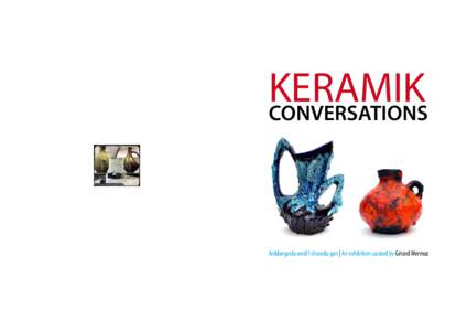 KERAMIK CONVERSATIONS Arddangosfa wedi’i churadu gan | An exhibition curated by Gérard Mermoz  Gérard Mermoz