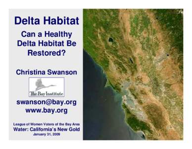 Delta Habitat Can a Healthy Delta Habitat Be Restored? Christina Swanson