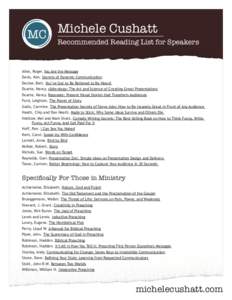 Michele Cushatt MC Recommended Reading List for Speakers Ailes, Roger. You Are the Message Davis, Ken. Secrets of Dynamic Communication