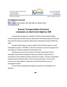 FOR IMMEDIATE RELEASE Aug. 1, 2014 News contact: Steve Swartz[removed]; cell[removed]; [removed]  Kansas Transportation Secretary