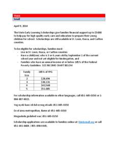 Think Small April 9, 2014 The State Early Learning Scholarships give families financial support up to $5000 to help pay for high-quality early care and education to prepare their young children for school. Scholarships a