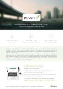 A operar em mais deinstituições em todo o mundo, Papercut é fácil de instalar e simples de utilizar! Impressão de documentos de forma segura