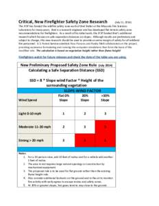 Critical, New Firefighter Safety Zone Research  (July 11, 2014) The JFSP has funded the wildfire safety zone work of Bret Butler at the Missoula Fire Sciences Laboratory for many years. Bret is a research engineer and ha