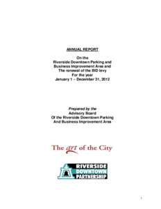 ANNUAL REPORT On the Riverside Downtown Parking and Business Improvement Area and The renewal of the BID levy For the year