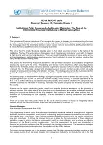 KOBE REPORT draft Report of Session 1.1, Thematic Cluster 1 Institutional Policy Frameworks for Disaster Reduction: The Role of the International Financial Institutions in Mainstreaming Risk 1. Summary The International 