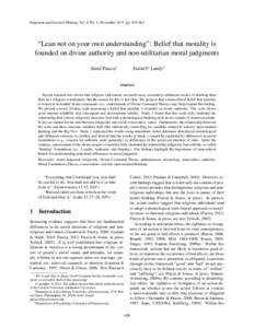 Judgment and Decision Making, Vol. 8, No. 6, November 2013, pp. 639–661  “Lean not on your own understanding”: Belief that morality is founded on divine authority and non-utilitarian moral judgments Jared Piazza∗