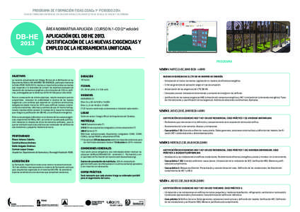 PROGRAMA DE FORMACIÓN FIDAS.COACo 1er PERIODO 2014 PLAN DE FORMACIÓN CONTINUA DE LOS COLEGIOS OFICIALES DE ARQUITECTOS DE SEVILLA, DE HUELVA Y DE CÓRDOBA ÁREA NORMATIVA APLICADA | CURSO N.1-CO (2ª edición)  APLICAC