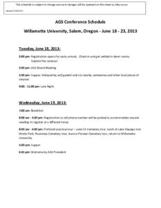 This schedule is subject to change and such changes will be updated on this sheet as they occur. UpdatedAGS Conference Schedule Willamette University, Salem, Oregon - June, 2013