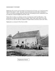 HIGHMARKET TOWNSHIP  Highmarket, the second to last Township to be formed in Lewis County, was created from West Turin on November 11, 1852. The name, borrowed from the local post office established in 1849, was invented