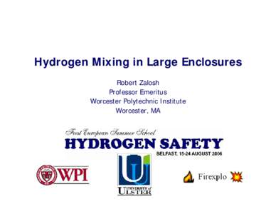 Hydrogen Mixing in Large Enclosures Robert Zalosh Professor Emeritus Worcester Polytechnic Institute Worcester, MA
