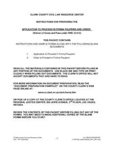 CLARK COUNTY CIVIL LAW RESOURCE CENTER INSTRUCTIONS FOR PREPARING THE APPLICATION TO PROCEED IN FORMA PAUPERIS AND ORDER (Waiver of Costs and Fees under NRS[removed]THIS PACKET CONTAINS INSTRUCTIONS AND SAMPLE FORMS ALON