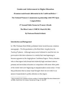 Gender and Achievement in Higher Education (Examines male/female differential in the Caribbean/Belize) 1  The National Women’s Commission in partnership with UWI Open