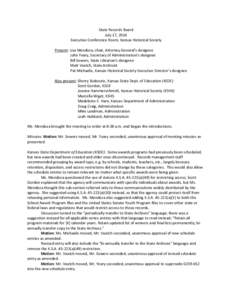 State Records Board July 17, 2014 Executive Conference Room, Kansas Historical Society Present: Lisa Mendoza, chair, Attorney General’s designee John Yeary, Secretary of Administration’s designee Bill Sowers, State L