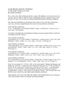 Joseph Barnaby (Barnabe) (dit Martin) To the Pacific Northwest in 1838 By Chalk Courchane He was born about 1806 in Montreal, Quebec, Canada. (His birthdate is not actually known, but variously given as 1806, the 1880 US