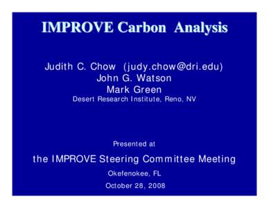 IMPROVE Carbon Analysis Judith C. Chow ([removed]) John G. Watson Mark Green Desert Research Institute, Reno, NV