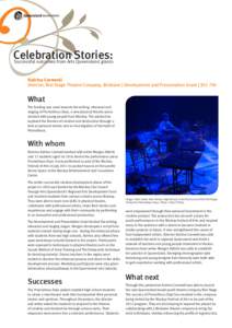 Celebration Stories:  Successful outcomes from Arts Queensland grants Katrina Cornwell Director, Riot Stage Theatre Company, Brisbane | Development and Presentation Grant | $15 750