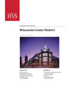 ECONOMIC IMPACT ANALYSIS  Wisconsin Center District MILWAUKEE, WISCONSIN  SUBMITTED TO: