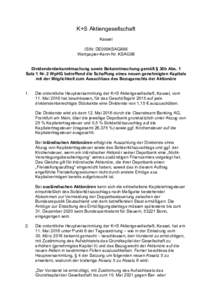 K+S Aktiengesellschaft Kassel ISIN: DE000KSAG888 Wertpapier-Kenn-Nr. KSAG88 Dividendenbekanntmachung sowie Bekanntmachung gemäß § 30b Abs. 1 Satz 1 Nr. 2 WpHG betreffend die Schaffung eines neuen genehmigten Kapitals