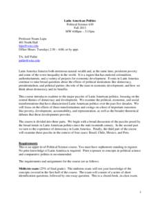 Latin American Politics Political Science 630 Fall 2013 MW 4:00pm – 5:15pm Professor Noam Lupu 401 North Hall