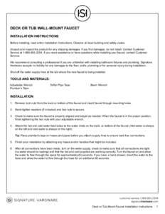 DECK OR TUB WALL-MOUNT FAUCET INSTALLATION INSTRUCTIONS Before installing, read entire Installation Instructions. Observe all local building and safety codes. Unpack and inspect the product for any shipping damages. If y