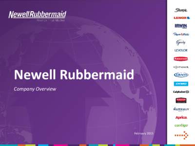 Newell Rubbermaid Company Overview February 2015  About Newell Rubbermaid