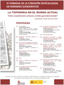 IV JORNADA DE LA COMISIÓN ESPECIALIZADA DE NOMBRES GEOGRÁFICOS LA TOPONIMIA EN EL MUNDO ACTUAL “Entre el patrimonio cultural y el dato georreferenciado” Valladolid, 14 de abril de 2015
