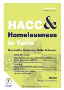 Inside this issue: About the Yarra HACC and Homelessness Newsletter Service Coordination, NCMPCP North Yarra Community Health Service Local News Meet Cameron McDonald, HomeGround