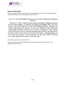 Resource Description This is the original act which provided for the very first taking of the census in 1790, which was passed during the 2nd Session of the First Congress in March of[removed]Print a PDF copy of The Census