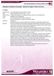 Report of Operations for FY2009  The United States of America (New York) Reception hosted by Consulate - General of Japan in New York City ■ Outline Location (City) ：