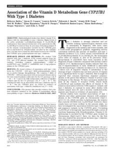 ORIGINAL ARTICLE  Association of the Vitamin D Metabolism Gene CYP27B1 With Type 1 Diabetes Rebecca Bailey,1 Jason D. Cooper,1 Lauren Zeitels,1 Deborah J. Smyth,1 Jennie H.M. Yang,1 Neil M. Walker,1 Elina Hyppo¨nen,2 Da