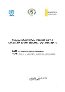 PARLIAMENTARY FORUM WORSHOP ON THE IMPLEMENTATION OF THE ARMS TRADE TREATY (ATT) DATE: 1 OCTOBER 2014, OUAGADOUGOU, BURKINA FASO VENU: ROOM OF THE COMMITTEE FOR FOREIGN AFFAIRS AND DEFENSE (CAED)