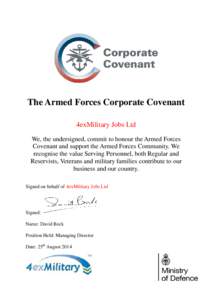 The Armed Forces Corporate Covenant 4exMilitary Jobs Ltd We, the undersigned, commit to honour the Armed Forces Covenant and support the Armed Forces Community. We recognise the value Serving Personnel, both Regular and 