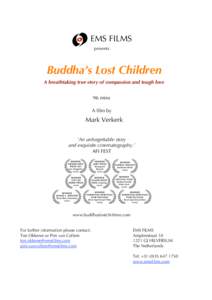 EMS FILMS presents Buddha’s Lost Children A breathtaking true story of compassion and tough love 96 mins