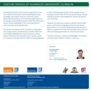VENTURE SERVICE OF HUMBOLDT-UNIVERSITÄT ZU BERLIN Humboldt-Universität’s Venture Service supports the university’s students and scientists with transforming their ideas, knowledge, and research results into a busin